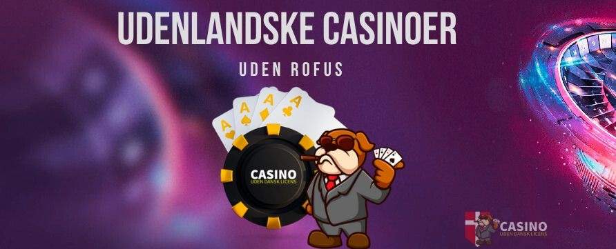 Udenlandske Casinoer for Danskere Alt Du Behøver at Vide 1657131612
